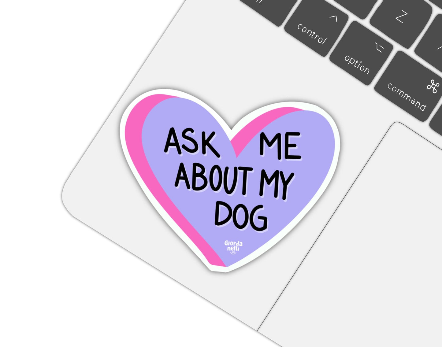 Ask Me About My Dog Sticker - Giordanelli Art